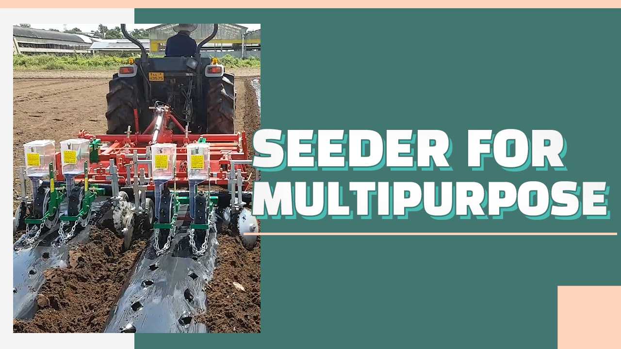 SEEDER FOR MULTIPURPOSE